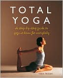 Total Yoga: A Step-By-Step Guide to Yoga at Home for Everybody