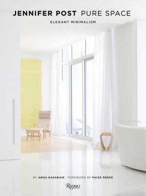 Jennifer Post: Pure Space: Elegant Minimalism