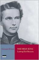 Swan King: Ludwig II of Bavaria