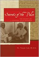 Secrets of the Pulse: The Ancient Art of Ayurvedic Pulse Diagnosis