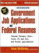 Government Job Applications and Federal Resumes: Federal Resumes, KSAS, Forms 171 and 612, and Postal Applications