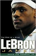LeBron James: The Rise of a Star