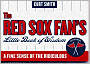 Red Sox Fan's Little Book of Wisdom: A Fine Sense of the Ridiculous