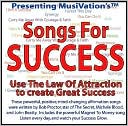 Songs For Success: Use the Law of Attraction to Create Great Success