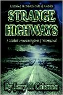 Strange Highways: A Guidebook to American Mysteries and the Unexplained