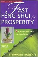 Fast Feng Shui for Prosperity: 8 Steps on the Path to Abundance