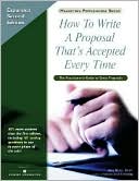 How to Write A Proposal That's Accepted Every Time, Expanded Second Edition: The Practitioner's Guide to Great Proposals