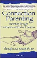 Connection Parenting: Parenting through Connection instead of Coercion, through Love instead of Fear