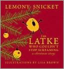 The Latke Who Couldn't Stop Screaming