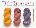 Vogue Knitting Stitchionary Volume Four: Crochet: The Ultimate Stitch Dictionary from the Editors of Vogue Knitting Magazine