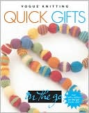 Vogue Knitting on the Go! Quick Gifts