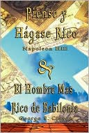 Piense Y Hagase Rico by Napoleon Hill and El Hombre Mas Rico de Babilonia by George S Clason