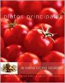 Nueva Cocina Saludable: Platos Principales: The New Healthy Kitchen: Main Dishes, Spanish-Language Edition