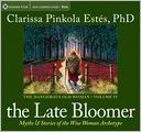 The Late Bloomer: Myths and Stories of the Wise Woman Archetype