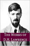 The Works of D.H. Lawrence (Annotated)