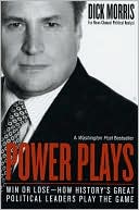 Power Plays: Win or Lose--How History's Great Political Leaders Play the Game