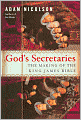 God's Secretaries: The Making of the King James Bible