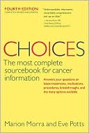 Choices: The Most Complete Sourcebook for Cancer Information