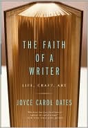 The Faith of a Writer: Life, Craft, Art