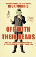 Off with Their Heads: Traitors, Crooks & Obstructionists in American Politics, Media & Business