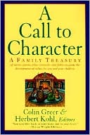 A Call to Character: A Family Treasury of Stories, Poems, Plays, Proverbs, and Fables to Guide the Development of Values for You and Your Children