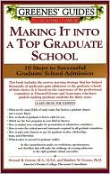 Greenes' Guides to Educational Planning: Making It into A Top Graduate School: 10 Steps to Successful Graduate School Admission