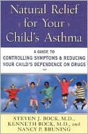 Natural Relief for Your Child's Asthma: A Guide to Controlling Symptoms and Reducing Your Child's Dependence on Drugs