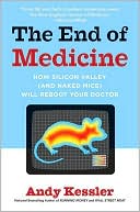 End of Medicine: How Silicon Valley (and Naked Mice) Will Reboot Your Doctor