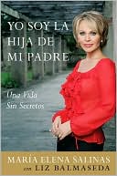Yo Soy la Hija de Mi Padre: Una Vida Sin Secretos