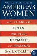 America's Women: Four Hundred Years of Dolls, Drudges, Helpmates, and Heroines