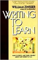 Writing to Learn: How to Write and Think Clearly about Any Subject at All