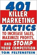 401 Killer Marketing Tactics to Increase Sales, Maximize Profits and Stomp Your Competition