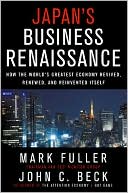 Japan's Business Renaissance: How the World's Greatest Economy Revived, Renewed, and Reinvented Itself