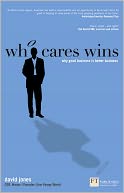 Who Cares Wins: Why good business is better business