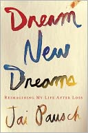 Dream New Dreams: Reimagining My Life after Loss