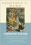 A Disposition to Be Rich: How a Small-Town Pastor's Son Ruined an American President, Brought on a Wall Street Crash, and Made Himself the Best-Hated Man in the United States