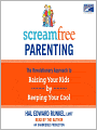 Screamfree Parenting: The Revolutionary Approach to Raising Your Kids by Keeping Your Cool