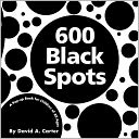 600 Black Spots: A Pop-up Book for Children of All Ages