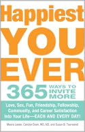 Happiest You Ever: 365 Ways to Invite More Love, Sex, Fun, Friendship, Fellowship, Community, and Career Satisfaction into your Life - Each and Every Day!