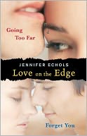 Love on the Edge: Going Too Far and Forget You