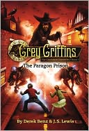 The Paragon Prison (Grey Griffins: The Clockwork Chronicles Series #3)