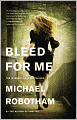  Bleed for Me by Michael Robotham