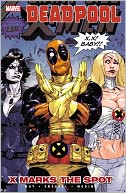Deadpool - Volume 3: X Marks the Spot