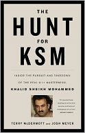 The Hunt for KSM: Inside the Pursuit and Takedown of the Real 9/11 Mastermind, Khalid Sheikh Mohammed