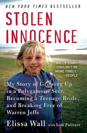 Stolen Innocence: My Story of Growing Up in a Polygamous Sect, Becoming a Teenage Bride, and Breaking Free of Warren Jeffs