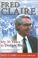 Fred Claire: My 30 Years in Dodger Blue