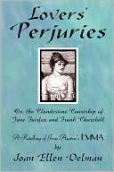 Lovers' Perjuries; Or, The Clandestine Courtship Of Jane Fairfax And Frank Churchill