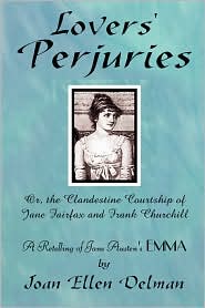Lovers' Perjuries; Or, The Clandestine Courtship Of Jane Fairfax And Frank Churchill