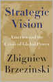 Strategic Vision: America and the Crisis of Global Power