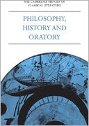 The Cambridge History of Classical Literature, Volume 1: Greek Literature, Part 3, Philosophy, History and Oratory